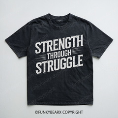 STRENGTH THROUGH STRUGGLE - Vintage Wash Gym Tee