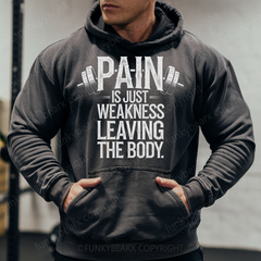 PAIN IS JUST WEKNESS LEAVING THE BODY - Vintage Wash Gym Hoodie