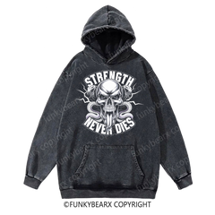 STRENGTH NEVER DIES - Vintage Wash Gym Hoodie