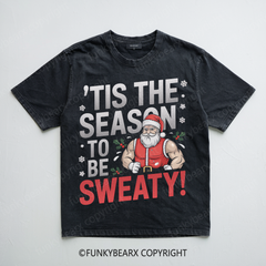 'TIS THE SEASON TO BE SWEATY! - Vintage Wash Gym Tee