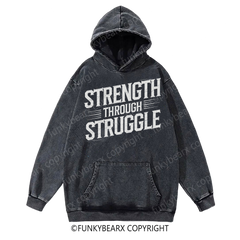 STRENGTH THROUGH STRUGGLE - Vintage Wash Gym Hoodie