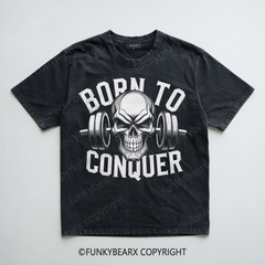 BORN TO CONQUER - Vintage Wash Gym Tee