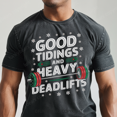 GOOD TIDINGS AND HEAVY DEADLIFTS - Vintage Wash Gym Tee