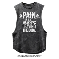 PAIN IS JUST WEKNESS LEAVING THE BODY - Vintage Wash Muscle Tank