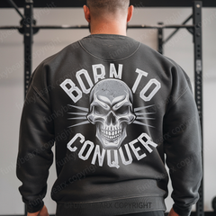 BORN TO CONQUER - Vintage Wash Gym Sweatshirt