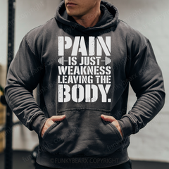 PAIN IS JUST WEKNESS LEAVING THE BODY - Vintage Wash Gym Hoodie