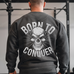 BORN TO CONQUER - Vintage Wash Gym Sweatshirt