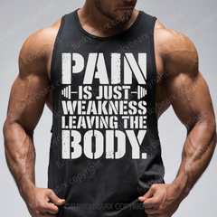 PAIN IS JUST WEKNESS LEAVING THE BODY - Gym Tank