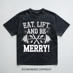 EAT,LIFT,AND BE MERRY! - Vintage Wash Gym Tee