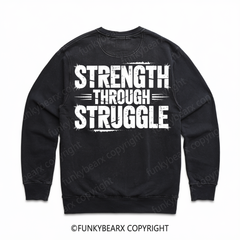 STRENGTH THROUGH STRUGGLE - Vintage Wash Gym Sweatshirt