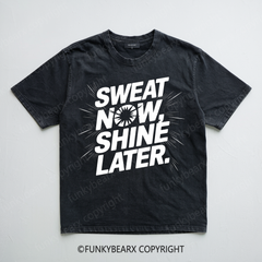 SWEAT NOW,SHINE LATER - Vintage Wash Gym Tee