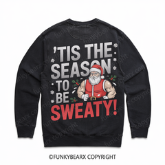 'TIS THE SEASON TO BE SWEATY! - Vintage Wash Gym Sweatshirt