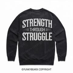 STRENGTH THROUGH STRUGGLE - Vintage Wash Gym Sweatshirt