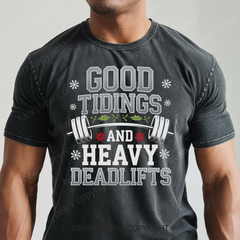 GOOD TIDINGS AND HEAVY DEADLIFTS - Vintage Wash Gym Tee