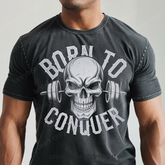 BORN TO CONQUER - Vintage Wash Gym Tee