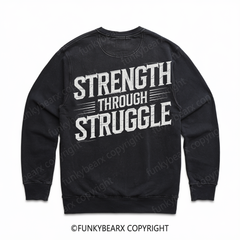 STRENGTH THROUGH STRUGGLE - Vintage Wash Gym Sweatshirt