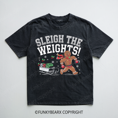 SLEIGH THE WEIGHTS! - Vintage Wash Gym Tee