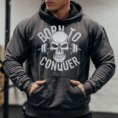 BORN TO CONQUER - Vintage Wash Gym Hoodie