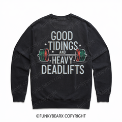 GOOD TIDINGS AND HEAVY DEADLIFTS - Vintage Wash Gym Sweatshirt