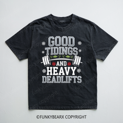 GOOD TIDINGS AND HEAVY DEADLIFTS - Vintage Wash Gym Tee