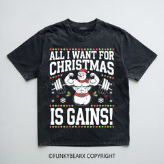 ALL I WANT FOR CHRISTMAS IS GAINS - Vintage Wash Gym Tee