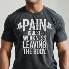 PAIN IS JUST WEKNESS LEAVING THE BODY - Vintage Wash Gym Tee