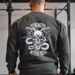 STRENGTH NEVER DIES - Vintage Wash Gym Sweatshirt