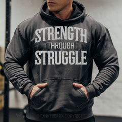 STRENGTH THROUGH STRUGGLE - Vintage Wash Gym Hoodie