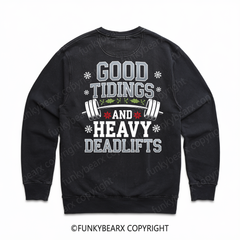 GOOD TIDINGS AND HEAVY DEADLIFTS - Vintage Wash Gym Sweatshirt