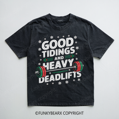 GOOD TIDINGS AND HEAVY DEADLIFTS - Vintage Wash Gym Tee