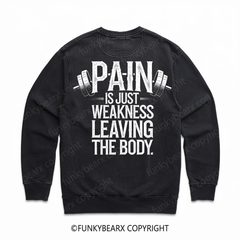 PAIN IS JUST WEKNESS LEAVING THE BODY - Vintage Wash Gym Sweatshirt