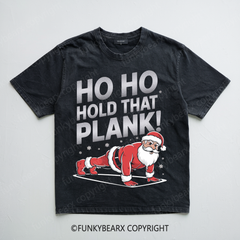 HO HO HOLD THAT PLANK! - Vintage Wash Gym Tee