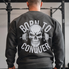 BORN TO CONQUER - Vintage Wash Gym Sweatshirt