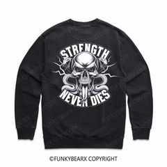 STRENGTH NEVER DIES - Vintage Wash Gym Sweatshirt