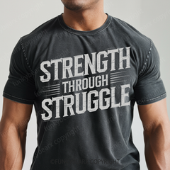 STRENGTH THROUGH STRUGGLE - Vintage Wash Gym Tee