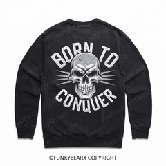 BORN TO CONQUER - Vintage Wash Gym Sweatshirt