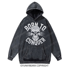 BORN TO CONQUER - Vintage Wash Gym Hoodie