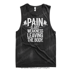 PAIN IS JUST WEKNESS LEAVING THE BODY - Gym Tank