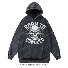 BORN TO CONQUER - Vintage Wash Gym Hoodie