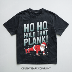 HO HO HOLD THAT PLANK! - Vintage Wash Gym Tee