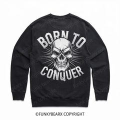 BORN TO CONQUER - Vintage Wash Gym Sweatshirt