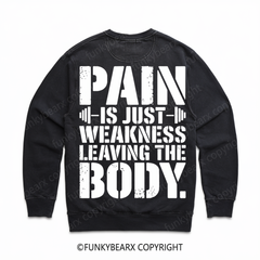 PAIN IS JUST WEKNESS LEAVING THE BODY - Vintage Wash Gym Sweatshirt